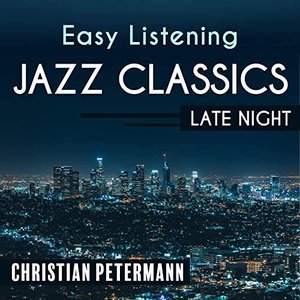 Easy Listening Jazz Classics - Late Night Chillout, Smooth and Very Best Relaxing Jazz Moods