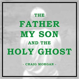 The Father, My Son, and the Holy Ghost