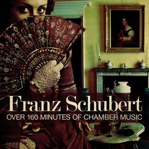 Franz Schubert: Over 160 Minutes of Chamber Music