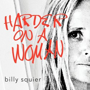 Billy Squier - Harder On A Woman - Zortam Music