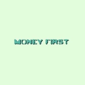 Money First