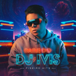 Immagine per 'Baile do DJ Ivis: Piseiro Hits'