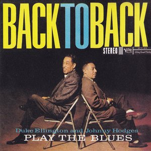 Back To Back (Duke Ellington And Johnny Hodges Play The Blues)