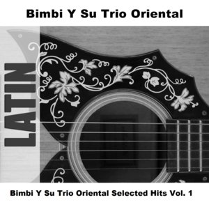 Bimbi Y Su Trio Oriental Selected Hits Vol. 1