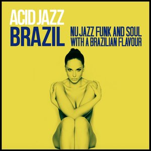 Acid Jazz Brazil (Nu Jazz, Funk & Soul with a Brazilian Flavour)