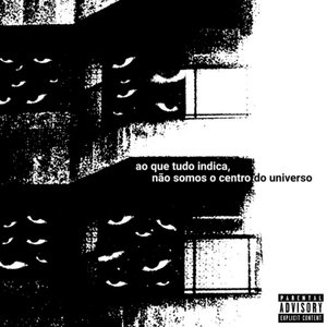 ao que tudo indica, não somos o centro do universo [Explicit]