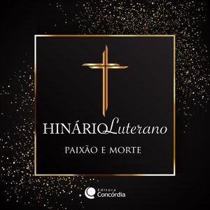 Hinário Luterano: Paixão e Morte