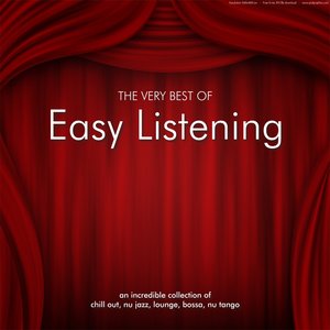 The Very Best of Easy Listening (An Incredible Collection of 50 Chill Out, Nu Jazz, Lounge, Bossa Songs)