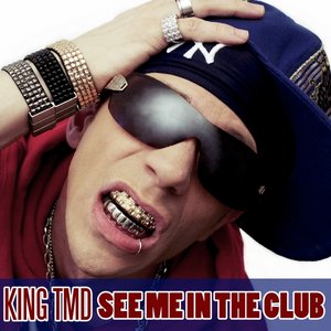 Image for 'King TMD - See Me In The Club'