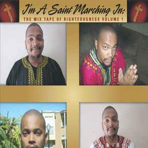 I'm a Saint Marching In: The Mix Tape of Righteousness, Vol. 1