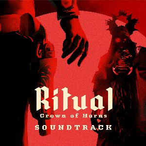 Ritual: Crown of Horns (Original Video Game Soundtrack)