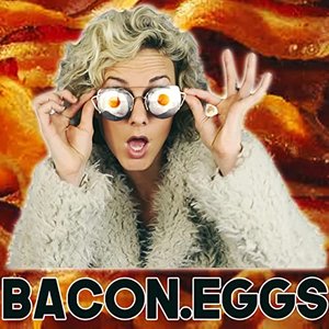 Bacon. Eggs.