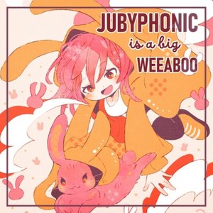 JubyPhonic Is A Weeaboo