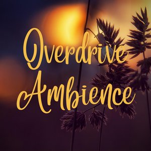 OverDrive ambience