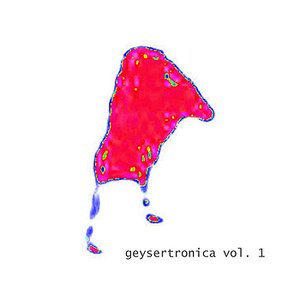 Geysertronica Vol. 1