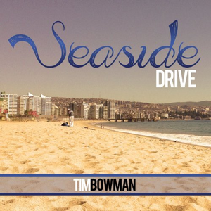 Tim Bowman - Seaside Drive - Zortam Music