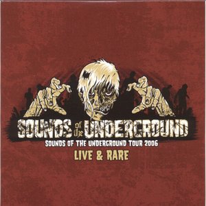 Sounds Of The Underground Tour 2006: Live & Rare