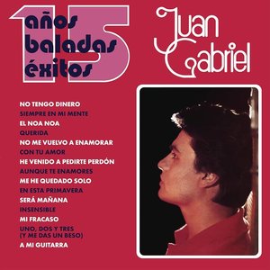 Juan Gabriel: 15 Años Baladas Éxitos