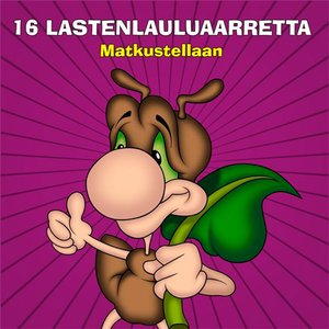 16 lastenlauluaarretta - Matkustellaan