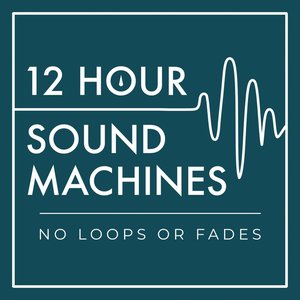 Avatar for 12 Hour Sound Machines (no loops or fades)