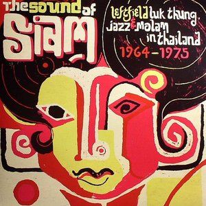 Sound of Siam - Leftfield Luk Thung, Jazz & Molam in Thailand 1964-1975