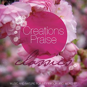 Creations Praise - Classics (Favorite Classical Music Accompanied by the Sounds of Nature)