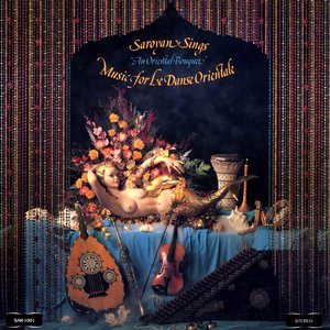 Saroyan Sings 'An Oriental Bouquet' - Music for Le Danse Orientale