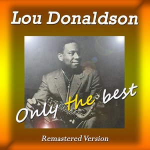 Lou Donaldson: Only the Best (Remastered Version)