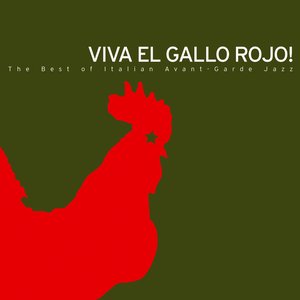 Viva El Gallo Rojo! - The Best of Italian Avant-Garde Jazz