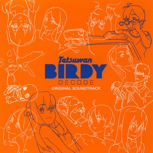 Tetsuwan Birdy DECODE Original Soundtrack
