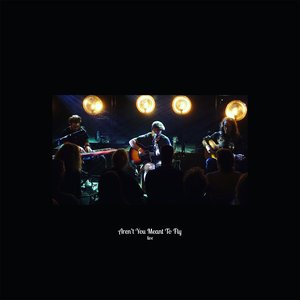 Aren't You Meant to Fly (Live) - Single