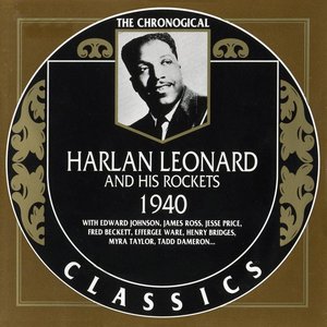 The Chronological Classics: Harlan Leonard and His Rockets 1940