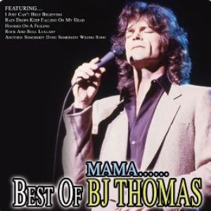 Mama…Best Of BJ Thomas