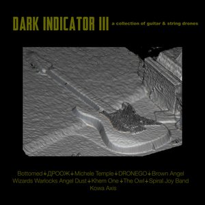 Dark Indicator 3 - a Collection of Guitar & String Drones