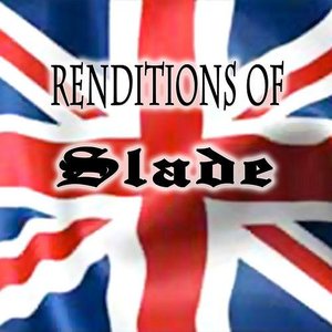 Renditions Of Slade
