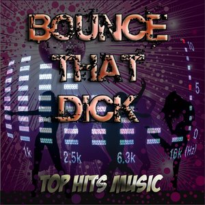 Bounce That Dick (Compilation Club Mix)