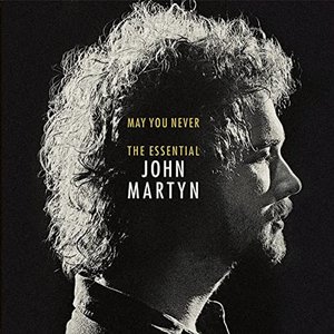 May You Never (The Essential John Martyn)