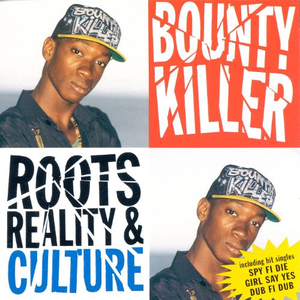 Bounty Killer - Roots, Reality, And Culture - Zortam Music