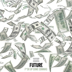 Future - F*ck Up Some Commas - Zortam Music
