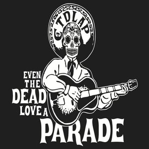 Even The Dead Love A Parade