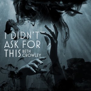 I Didn't Ask For This - Single