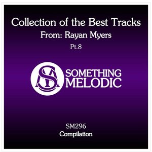 Collection of the Best Tracks From: Rayan Myers, Pt. 8