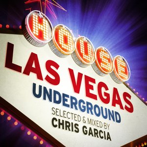 Las Vegas Underground (Selected & Mixed By Chris Garcia)
