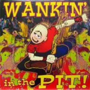 Wankin' in the Pit