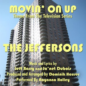 The Jeffersons: "Movin' On Up" - Theme From The Television Series (Feat. Nayanna Holley & Dominik Hauser) - Single