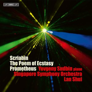 Scriabin: The Poem of Ecstasy, Op. 54, Prometheus, Op. 60 & Piano Sonata No. 5, Op. 53