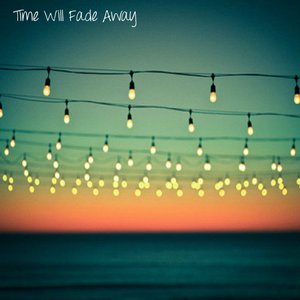 Time Will Fade Away