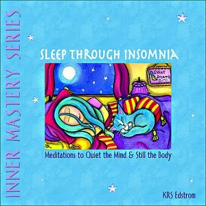 Sleep Through Insomnia: Meditations to Quiet the Mind & Still the Body