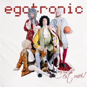 Egotronic C'est Moi!