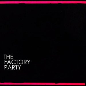 The Factory Party